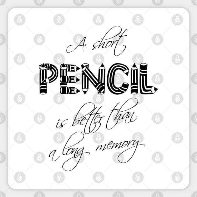 A short pencil is better than a long memory Sticker by FlyingWhale369